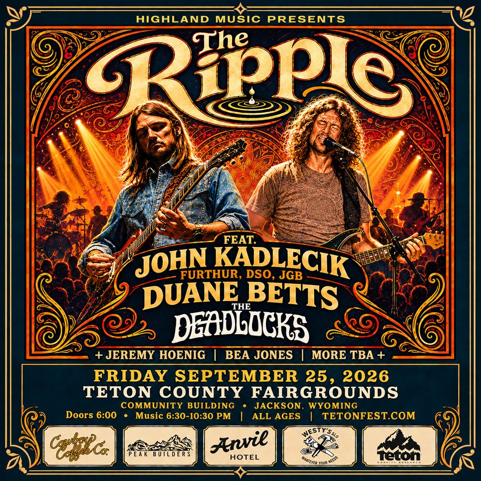 The Ripple, Friday September 25 2026 at the Teton County Fairgrounds Community Building in Jackson, Wyoming. Featuring John Kadlecik, Duane Betts and The Deadlocks, plus Jeremy Hoenig and Bea Jones. Doors 6:00, music 6:30 to 10:30 PM, all ages.